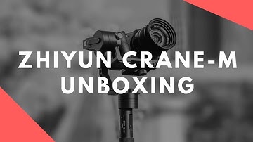 Zhiyun Crane M | Best 3-axis Gimbal for Mirrorless Cameras Unboxing