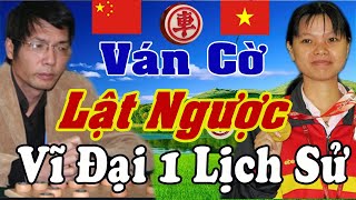 Ván cờ Lật Ngược VĨ Đại Nhất của Ngô Lan Hương đấu Lão Kỳ Vương khét tiếng TQ . Cờ tướng hay