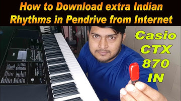 how to download best Indian rhythms for Casio CTX 870 in