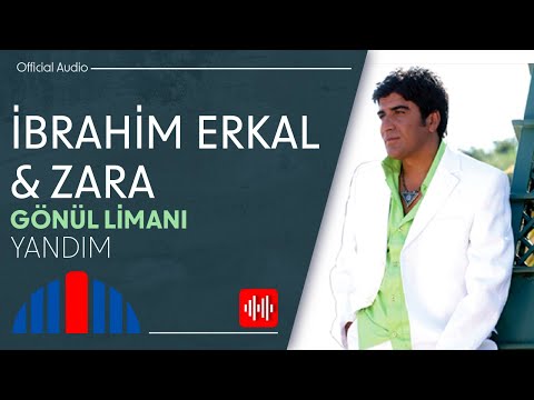 İbrahim Erkal ft. Zara Yandım (Official Audio)