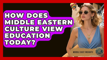 How Does Middle Eastern Culture View Education Today? - Middle East Insights