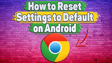 How to Reset Google Chrome Settings to Default on Android?