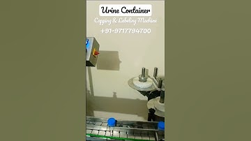 Urine Container Capping and Labeling Machine