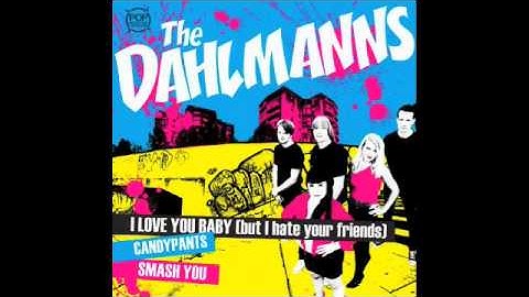 The Dahlmanns: I love you baby ( but i hate your friends)