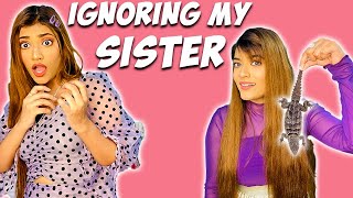 Ignoring My Sister For 24 Hours Challenge | *too irritating* | Samreen Ali