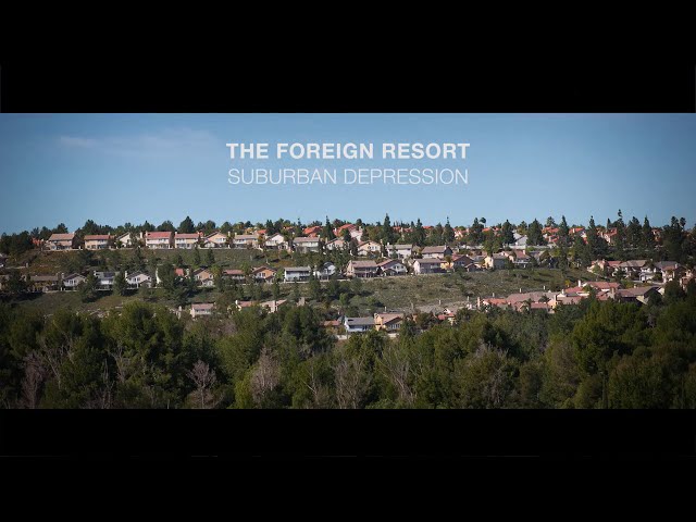 THE FOREIGN RESORT - Suburban depression