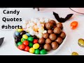 Candy Quotes #shorts