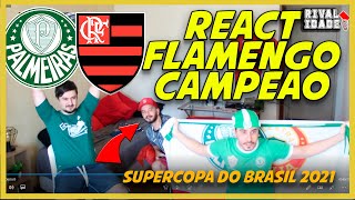 React Flamengo 2x2 Palmeiras - Supercopa do Brasil 2021 - Flamengo Campeão