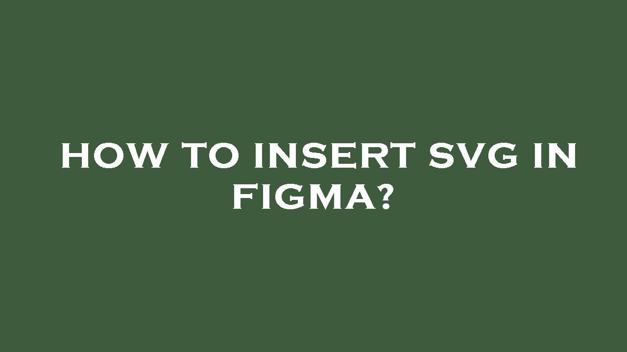 How To Insert Svg In Figma YouTube how-to-insert-svg-in-figma-youtube