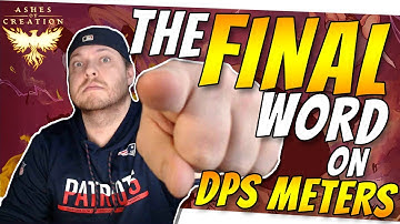 DPS METERS - Ashes of Creation - My final word on the topic