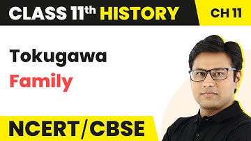 NCERT Class 11 History Chapter 11 | Tokugawa Family - Paths to Modernisation (Theme 11)