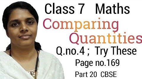 Q.no.4 ; Try These: Pageno.169 /Class7 Maths Chapter 8/comparing Quantities