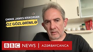 "Ermənilər yaşayanda, Laçında vəziyyət dəhşətli idi", Onnik James Krikorian