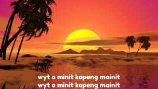 wyt a minit kapeng mainit-janno/blakdyak KARAOKE VERSION.