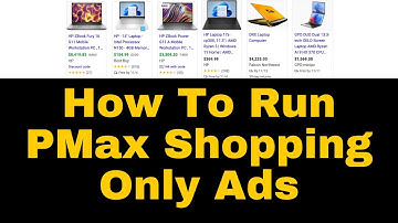 How To Run PMax Shopping Only Ads On Google