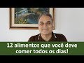 12 alimentos que você deve comer todos os dias! | Dr. Marco Menelau