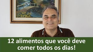 12 alimentos que você deve comer todos os dias! | Dr. Marco Menelau