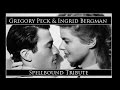 Ingrid Bergman & Gregory Peck [Spellbound Tribute]