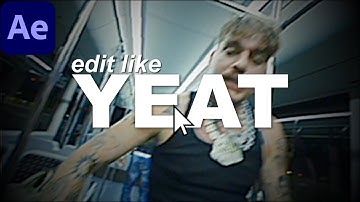 How To Edit Like YEAT in After Effects