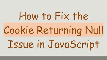How to Fix the Cookie Returning Null Issue in JavaScript