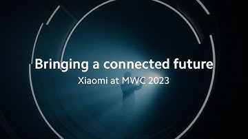 Xiaomi is bringing you a connected future | MWC 2023