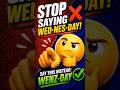 Stop Saying WED-NES-DAY! ❌ Correct Pronunciation Hack! | Day 6/30 #Shorts
