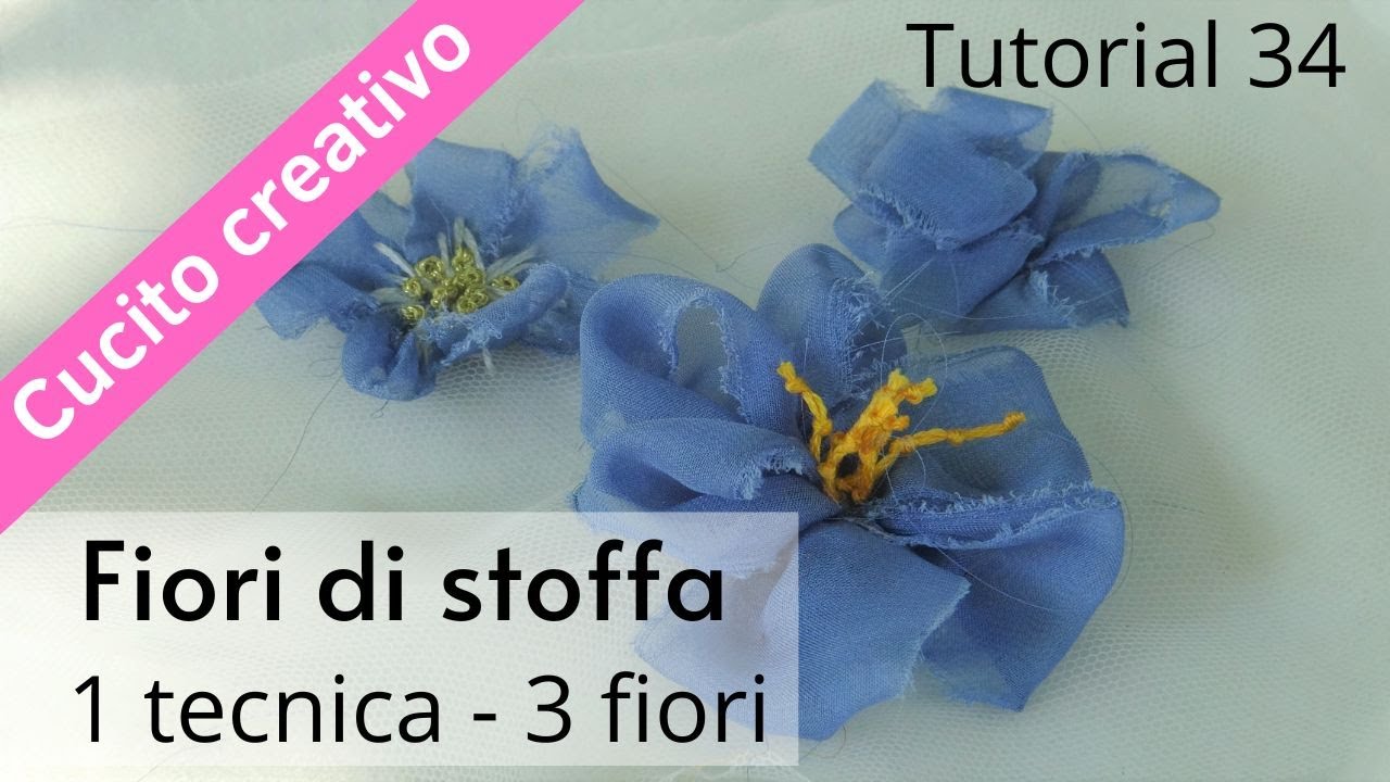 tutorial 34: fiori di stoffa 2 UNA tecnica TRE fiori