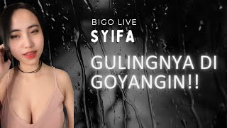 GULINGNYA DI G0Y4NGIN⁉️| Bigo Live - Syifa