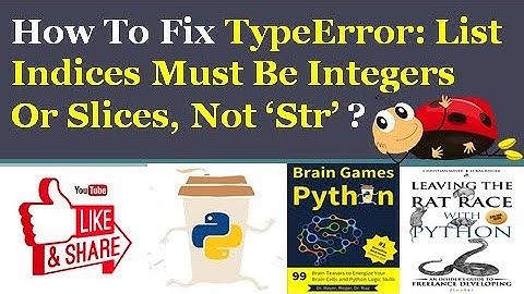 How To Fix TypeError: List Indices Must Be Integers Or Slices, Not ‘Str’?