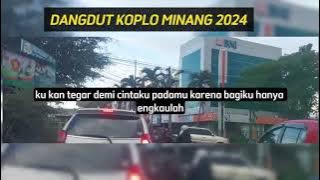 DANGDUT KOPLO MINANG FULL ALBUM TERBAIK VIRAL 2024