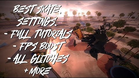 BEST SKATE 4 GUIDE! ( Best Settings, Trick-Lining, All Glitches, FPS Boost, Realism & More + )