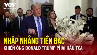 Ông Donald Trump hầu tòa vì nhập nhằng tiền bạc, điều này đang tạo thêm lợi thế cho ông Joe Biden?