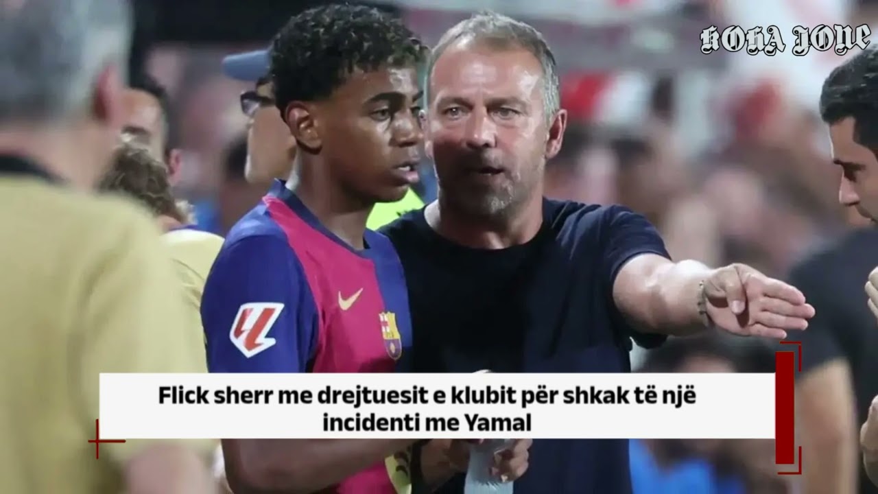 Flick sherr me drejtuesit e klubit për shkak të një incidenti me Yamal