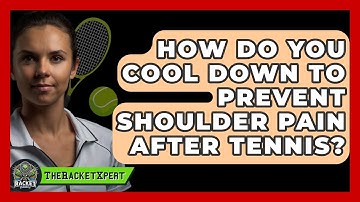 How Do You Cool Down To Prevent Shoulder Pain After Tennis? - The Racket Xpert