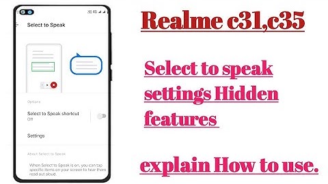 Realme c31, c35 select to speak settings features tips and tricks