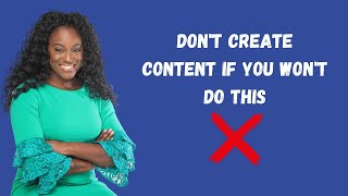 Don't create content if you won't do this