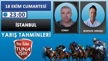 SONAT ve Mustafa AKBAŞLI 19 Ekim İSTANBUL Koşu Yorumları #tunaışık #tunaisik
