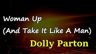 Dolly Parton - Woman Up (And Take It Like a Man) (Lyrics)