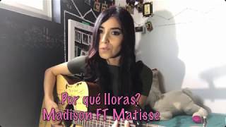 Daniela Calvario /Por Qué Lloras ? Madison Ft Matisse /Cover