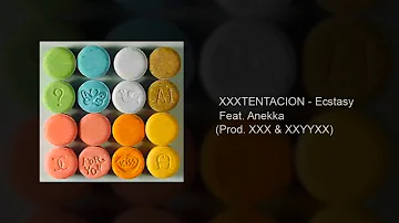 XXXtentacion - Ecstasy Feat. Anekka (Prod. xxx & xxyyxx)
