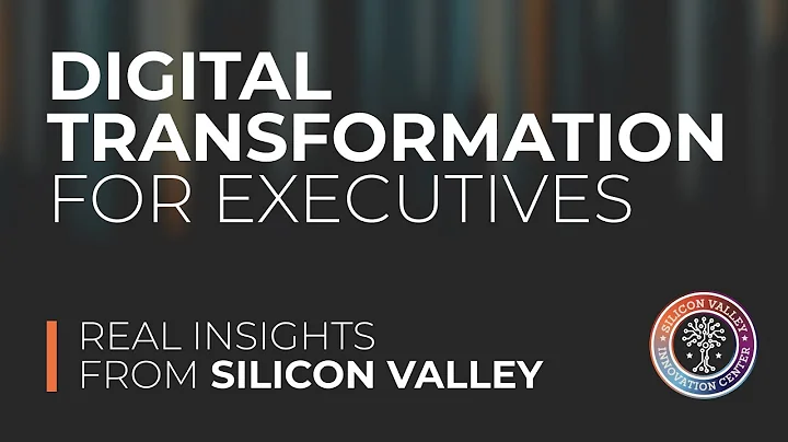 How SVIC Prepares Executives for Digital Transformation - Learn from Silicon Valley