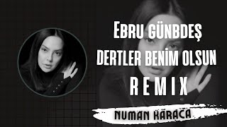 Ebru Gündeş - Dertler Benim Olsun ( Numan Karaca Remix )