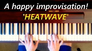 'Heatwave' - Happy Piano improvisation In C Major