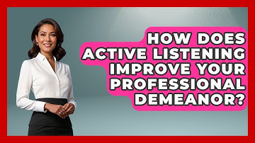 How Does Active Listening Improve Your Professional Demeanor? - Modern Manager Toolbox