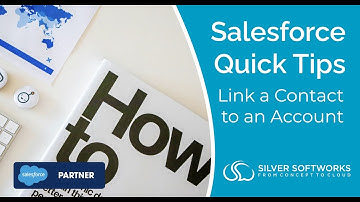 Salesforce How To: Link a Contact to an Account
