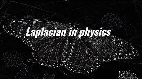 Applications of the Laplacian operator in physics (part 1)