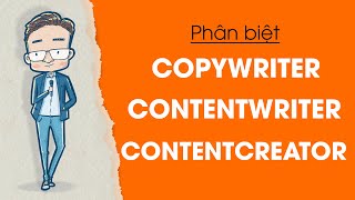 Nghề viết 01 - Phân biệt Contentwriter, Copywriter, Contentcreator | Rất nhiều người sai.