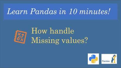 Python Pandas tutorial in 10 minutes: Handle missing values