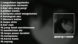 kumpulan laguu sad indonesia speed up + reverb version