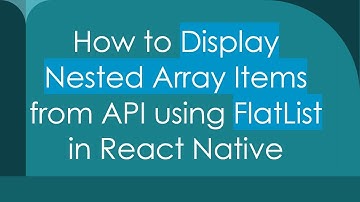 How to Display Nested Array Items from API using FlatList in React Native